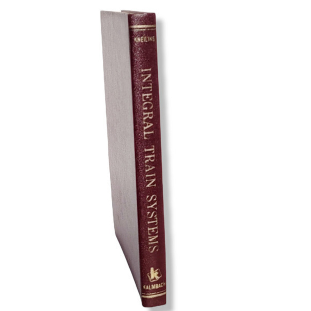 Integral Train Systems, by John G. Kneiling 1969 Railroad History Hardcover Book